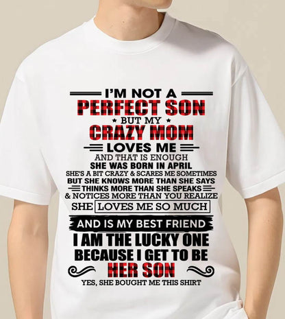 APRIL - I'M NOT A PERFECT SON  BUT MY CRAZY MOM LOVES ME AND THAT IS ENOUGH - FROM MOM - TLEE04 (SKU2603-178-04)