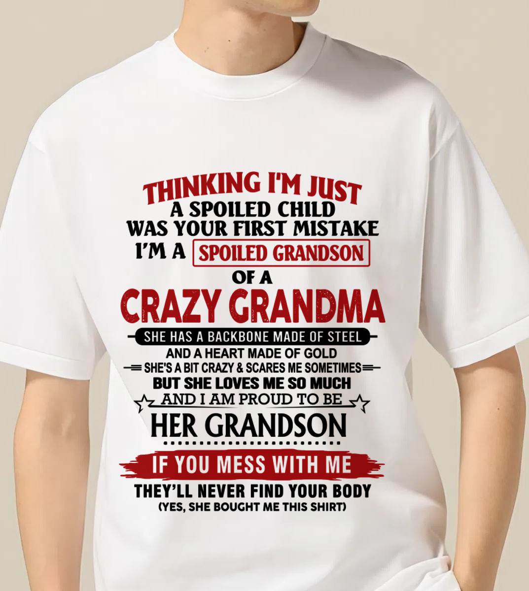 THINKING I’M JUST A SPOILED CHILD WAS YOUR FIRST MISTAKE  I’M A SPOILED GRANDSON OF A CRAZY GRANDMA - FROM GRANDMA - TLEE00 (SKU12-228-00)