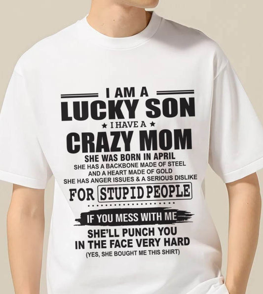 APRIL - I AM A LUCKY SON I HAVE A CRAZY MOM - FROM MOM - TLEE04 (SKU10-15-04)