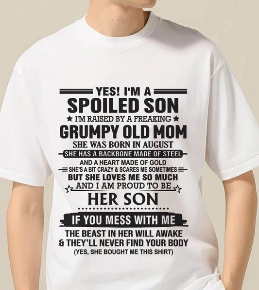 AUGUST - YES! I'M A SPOILED SON  I'M RAISED BY A FREAKING GRUMPY OLD MOM - FROM MOM - TLEE08 (SKU12-175-08)