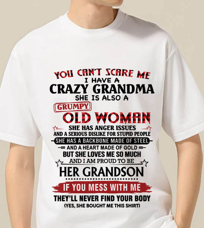 YOU CAN'T SCARE ME I HAVE A CRAZY GRANDMA SHE IS ALSO A GRUMPY OLD WOMAN - FROM GRANDMA - TLEE00 (SKU2603-54-00)