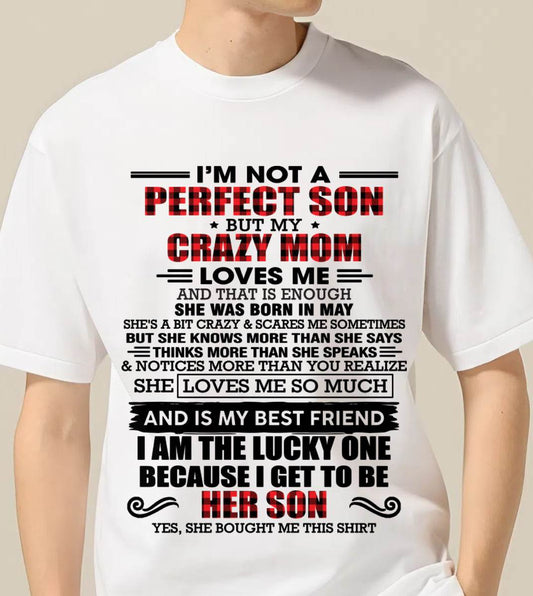 MAY - I'M NOT A PERFECT SON  BUT MY CRAZY MOM LOVES ME AND THAT IS ENOUGH - FROM MOM - TLEE05 (SKU2603-178-05)