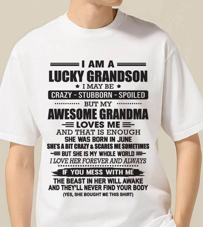 JUNE - I AM A LUCKY GRANDSON I MAY BE CRAZY - STUBBORN - SPOILED BUT MY AWESOME GRANDMA LOVES ME AND THAT IS ENOUGH - FROM GRANDMA - TLEE06 (SKU11-48-06)
