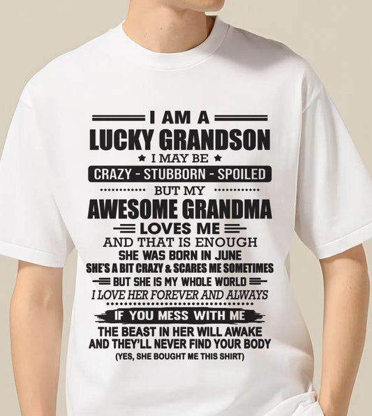 JUNE - I AM A LUCKY GRANDSON I MAY BE CRAZY - STUBBORN - SPOILED BUT MY AWESOME GRANDMA LOVES ME AND THAT IS ENOUGH - FROM GRANDMA - TLEE06 (SKU11-48-06)