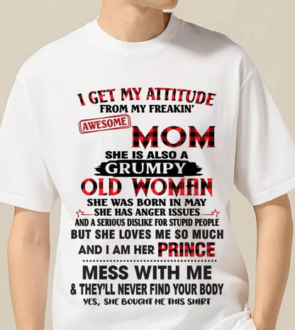 MAY - I GET MY ATTITUDE FROM MY FREAKIN' AWESOME MOM - FROM MOM - TLEE05 (SKU2603-156-05)