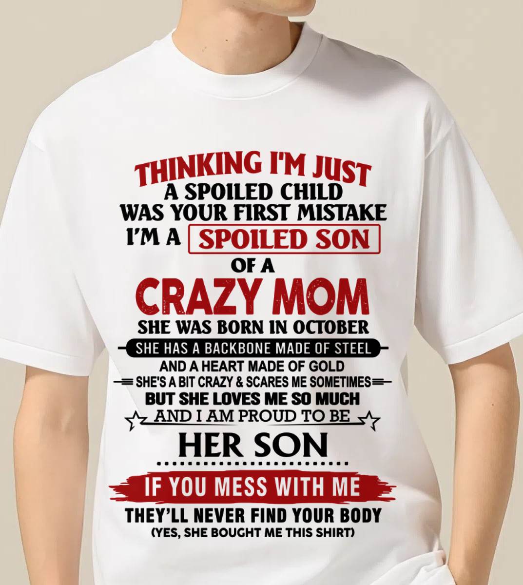 OCTOBER - THINKING I'M JUST A SPOILED CHILD WAS YOUR FIRST MISTAKE I'M A SPOILED SON OF A CRAZY MOM - FROM MOM - TLEE10 (SKU26T-01180-10)