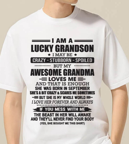 SEPTEMBER - I AM A LUCKY GRANDSON I MAY BE CRAZY - STUBBORN - SPOILED BUT MY AWESOME GRANDMA LOVES ME AND THAT IS ENOUGH - FROM GRANDMA - TLEE09 (SKU11-48-09)
