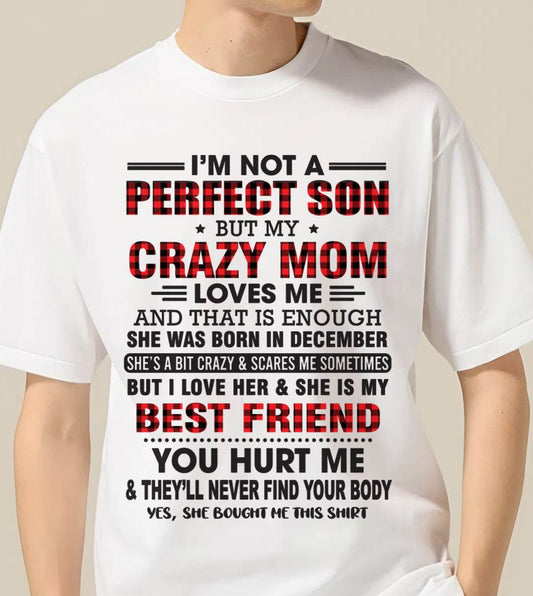 DECEMBER - I’M NOT A PERFECT SON BUT MY CRAZY MOM LOVES ME AND THAT IS ENOUGH - FROM MOM - TLEE12 (SKU11-97-12)
