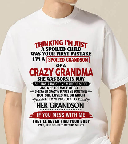 MAY - THINKING I’M JUST A SPOILED CHILD WAS YOUR FIRST MISTAKE  I’M A SPOILED GRANDSON OF A CRAZY GRANDMA - FROM GRANDMA - TLEE05 (SKU12-228-05)