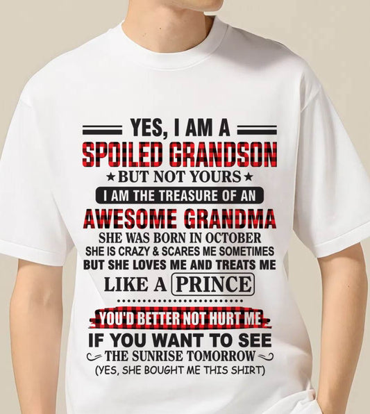 OCTOBER - YES, I AM A SPOILED GRANDSON BUT NOT YOURS I AM THE TREASURE OF AN AWESOME GRANDMA - FROM GRANDMA - TLEE10 (SKU2602-108-10)