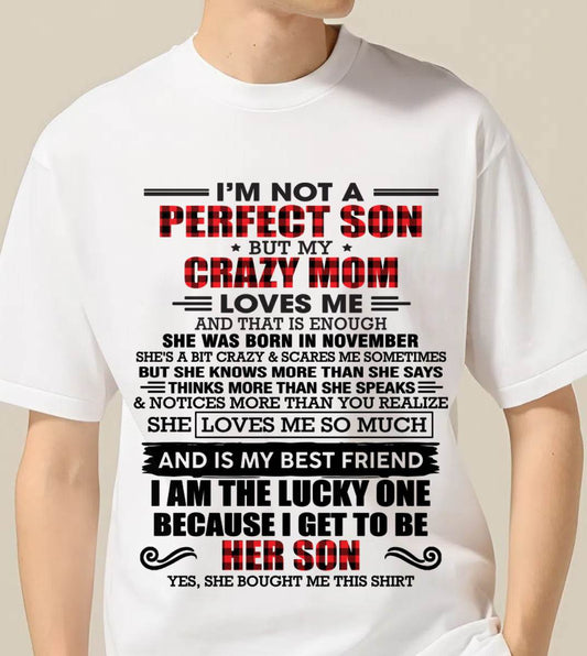NOVEMBER - I'M NOT A PERFECT SON  BUT MY CRAZY MOM LOVES ME AND THAT IS ENOUGH - FROM MOM - TLEE11 (SKU2603-178-11)