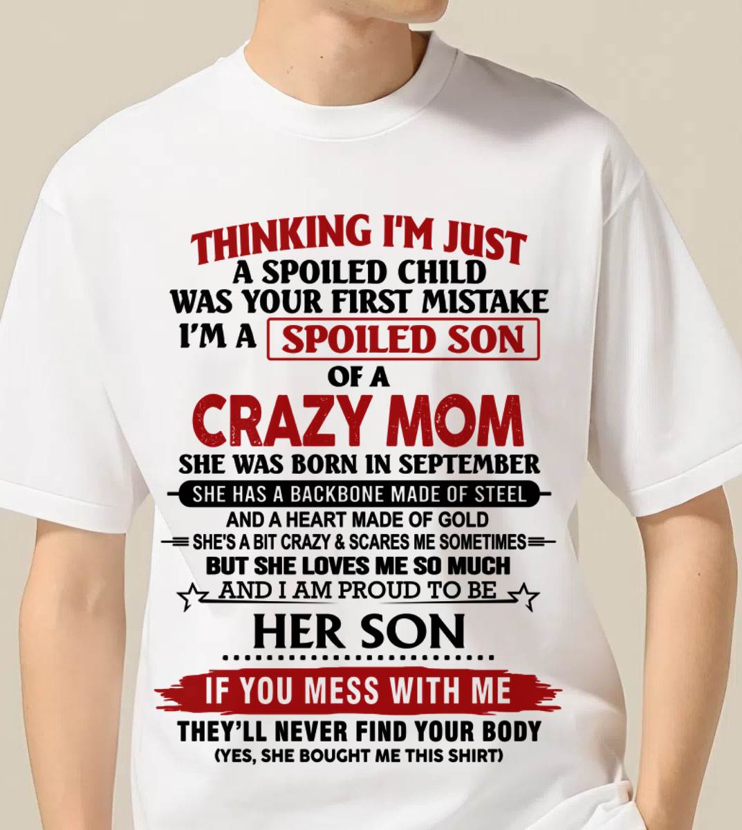 SEPTEMBER - THINKING I'M JUST A SPOILED CHILD WAS YOUR FIRST MISTAKE I'M A SPOILED SON OF A CRAZY MOM - FROM MOM - TLEE09 (SKU26T-01180-09)