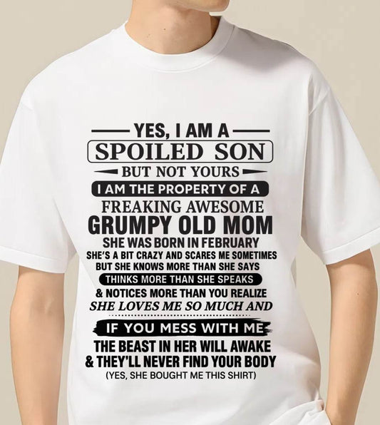 FEBRUARY - YES, I AM A SPOILED SON BUT NOT YOURS  I AM THE PROPERTY OF A FREAKING AWESOME GRUMPY OLD MOM - FROM MOM - TLEE02 (SKU12-202-02)