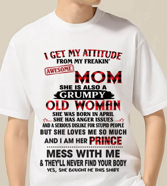 APRIL - I GET MY ATTITUDE FROM MY FREAKIN' AWESOME MOM - FROM MOM - TLEE04 (SKU2603-156-04)