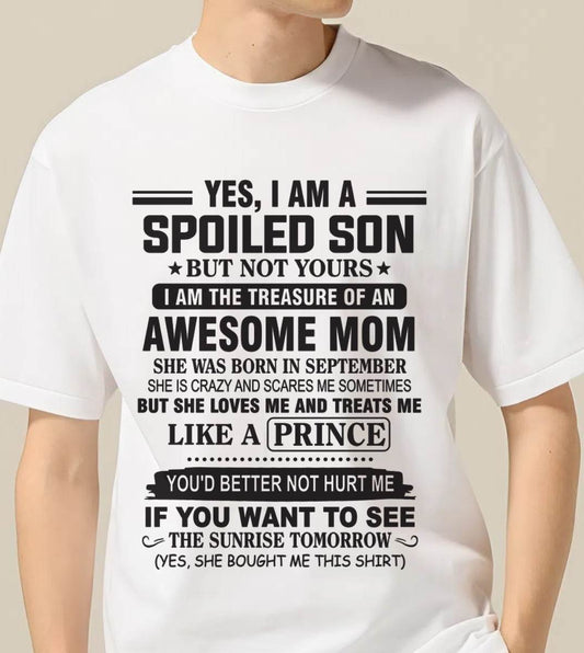 SEPTEMBER - YES, I AM A SPOILED SON BUT NOT YOURS  I AM THE TREASURE OF AN AWESOME MOM - FROM MOM - TLEE09 (SKU10-131-09)