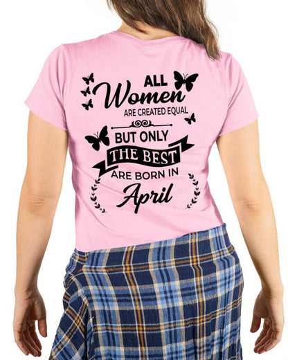 APRIL – FUNNY WOMEN’S SHIRT, BEST GIRLS BORN THIS MONTH - FOR WOMEN - TLEE04 (SKU2604-168-04)