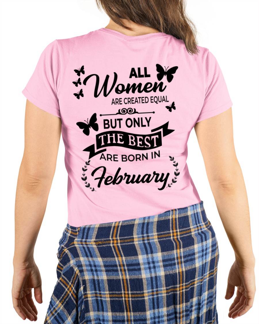 FEBRUARY – FUNNY WOMEN’S SHIRT, BEST GIRLS BORN THIS MONTH - FOR WOMEN - TLEE02 (SKU2604-168-02)