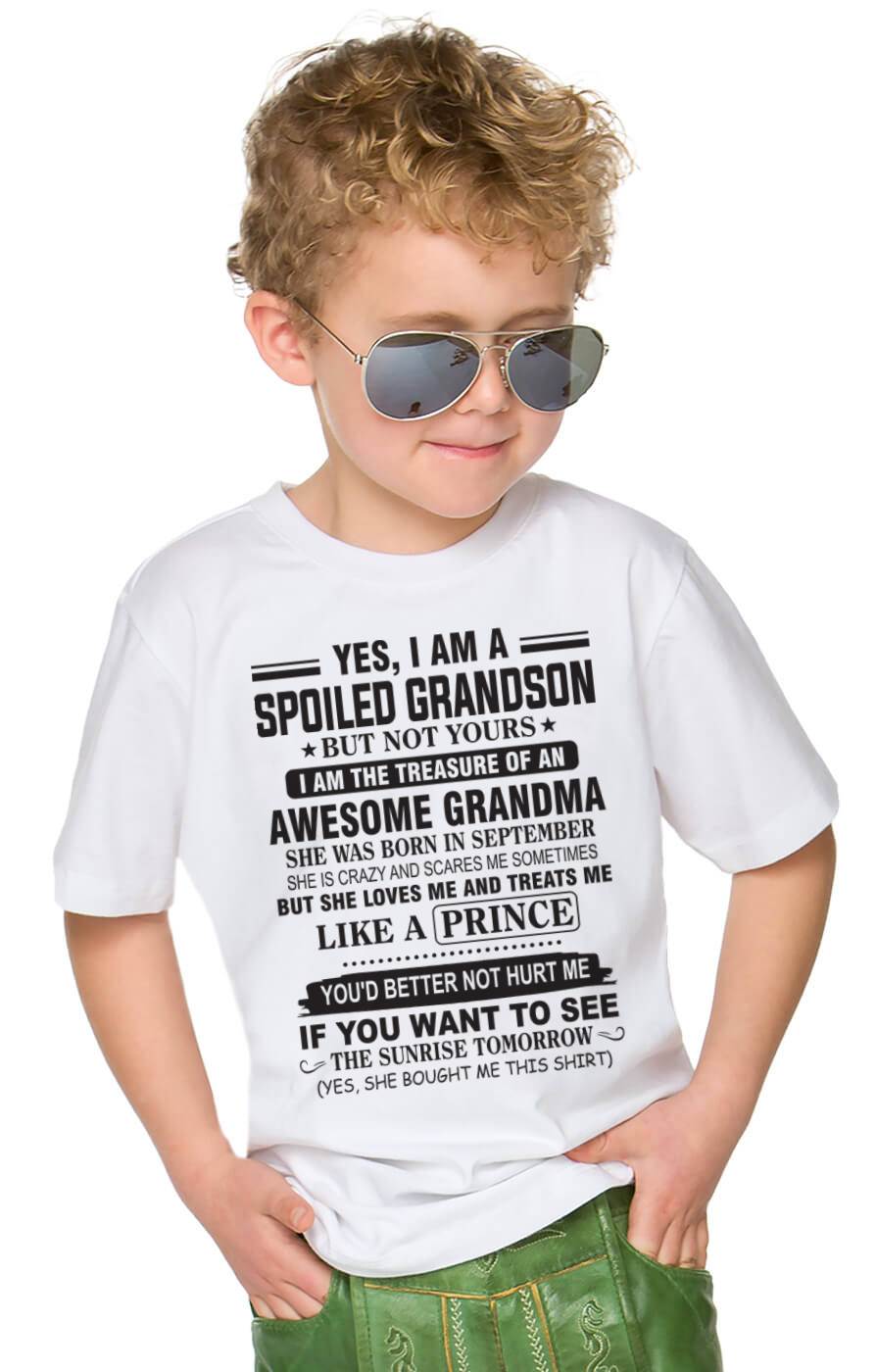 SEPTEMBER - YES, I AM A SPOILED GRANDSON BUT NOT YOURS I AM THE TREASURE OF AN AWESOME GRANDMA - FROM GRANDMA - TLEE09 (SKU10-57-09)
