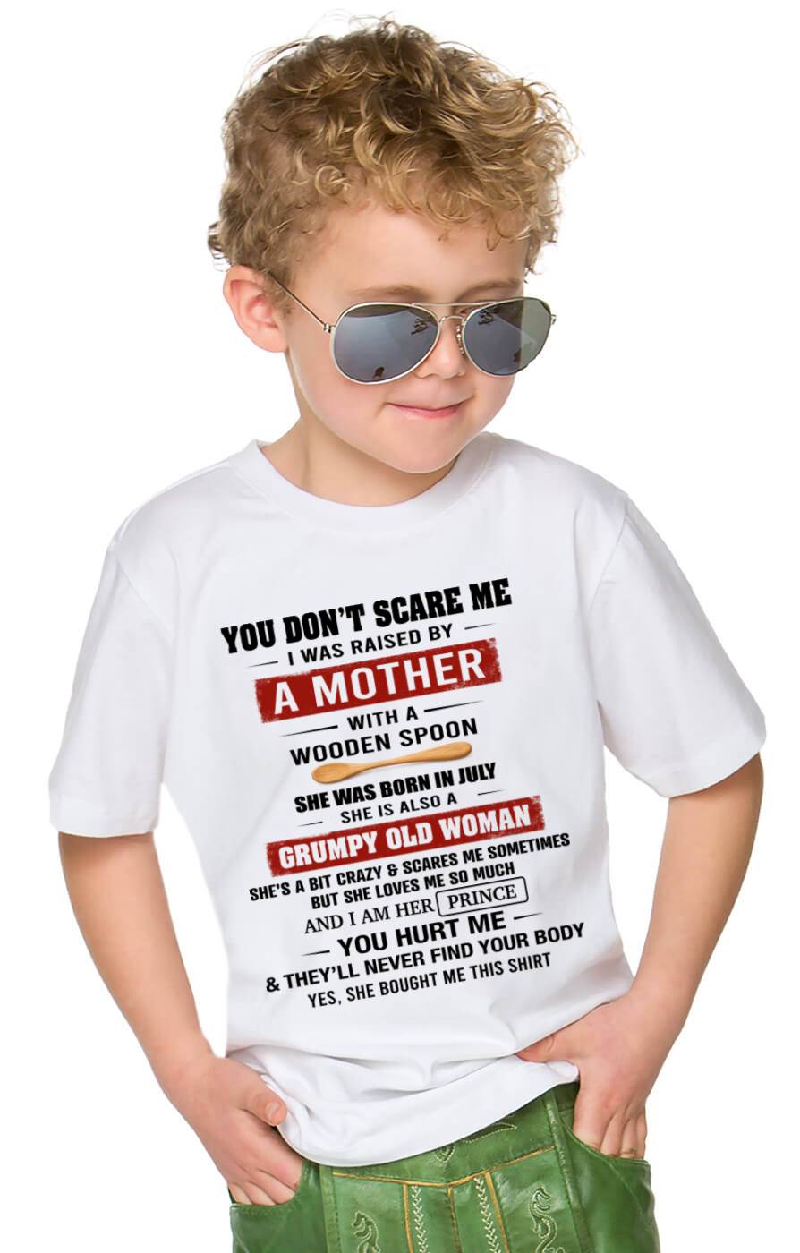 JULY - YOU DON’T SCARE ME I WAS RAISED BY  A MOTHER  WITH A WOODEN SPOON - FROM MOM - TLEE07 (SKU2602-216-07)