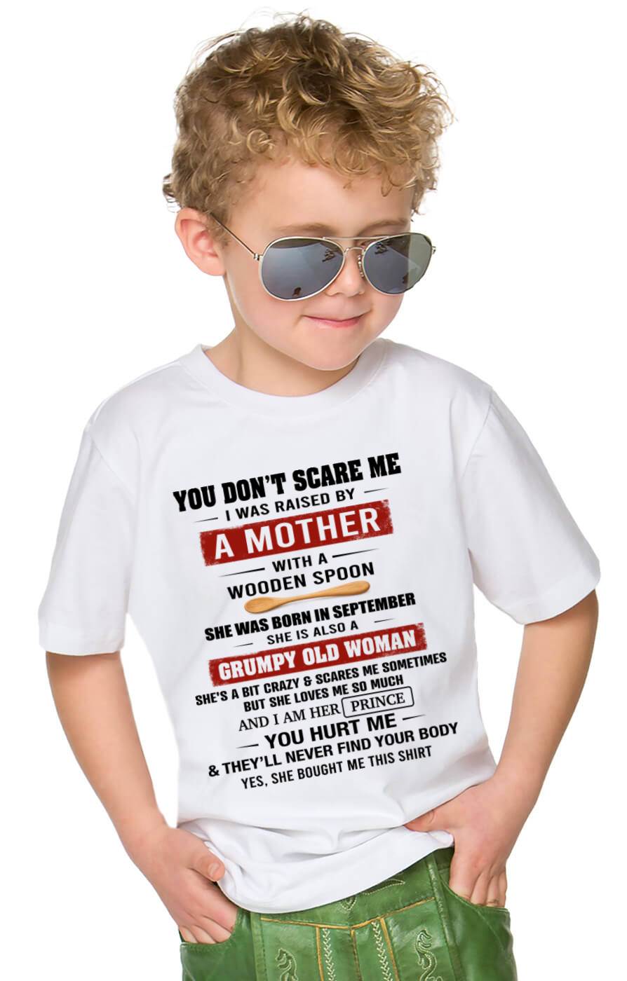 SEPTEMBER - YOU DON’T SCARE ME I WAS RAISED BY  A MOTHER  WITH A WOODEN SPOON - FROM MOM - TLEE09 (SKU2602-216-09)