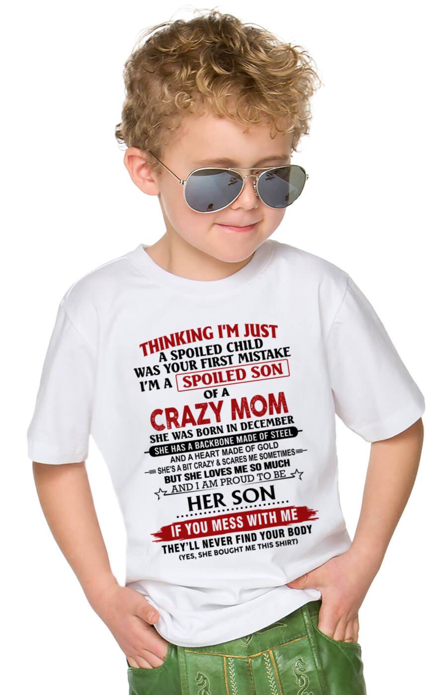 DECEMBER - THINKING I'M JUST A SPOILED CHILD WAS YOUR FIRST MISTAKE I'M A SPOILED SON OF A CRAZY MOM - FROM MOM - TLEE12 (SKU26T-01180-12)