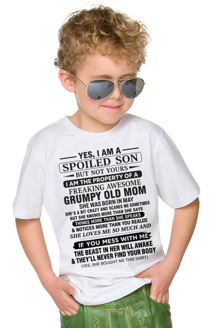 MAY - YES, I AM A SPOILED SON BUT NOT YOURS  I AM THE PROPERTY OF A FREAKING AWESOME GRUMPY OLD MOM - FROM MOM - TLEE05 (SKU12-202-05)