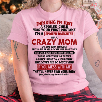 August - I Am Spoiled Daughter Of A Crazy Mom - Gift for Daughter From Mom - TLEE08 (SKU-TMD-SPOILED-08)