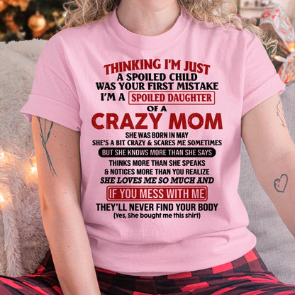 May - I Am Spoiled Daughter Of A Crazy Mom - Gift for Daughter From Mom - TLEE05 (SKU-TMD-SPOILED-05)