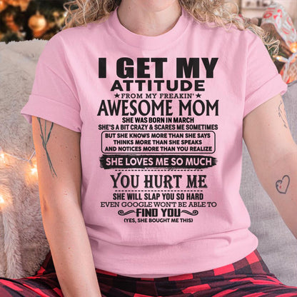 March - Thanks Mom - I GET MY ATTITUDE FROM MY FREAKIN' AWESOME MOM - Gift for Son and Daughter From Mom - TLEE03 March (SKU-TMD-03)