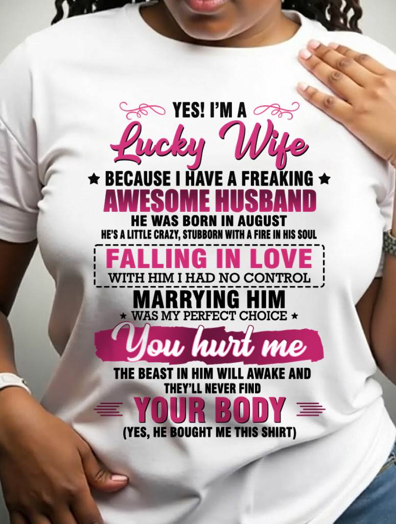 AUGUST - YES! I’M A LUCKY WIFE BECAUSE I HAVE A FREAKING AWESOME HUSBAND - FROM HUSBAND - TLEE08 (SKU26T-01-08-08)