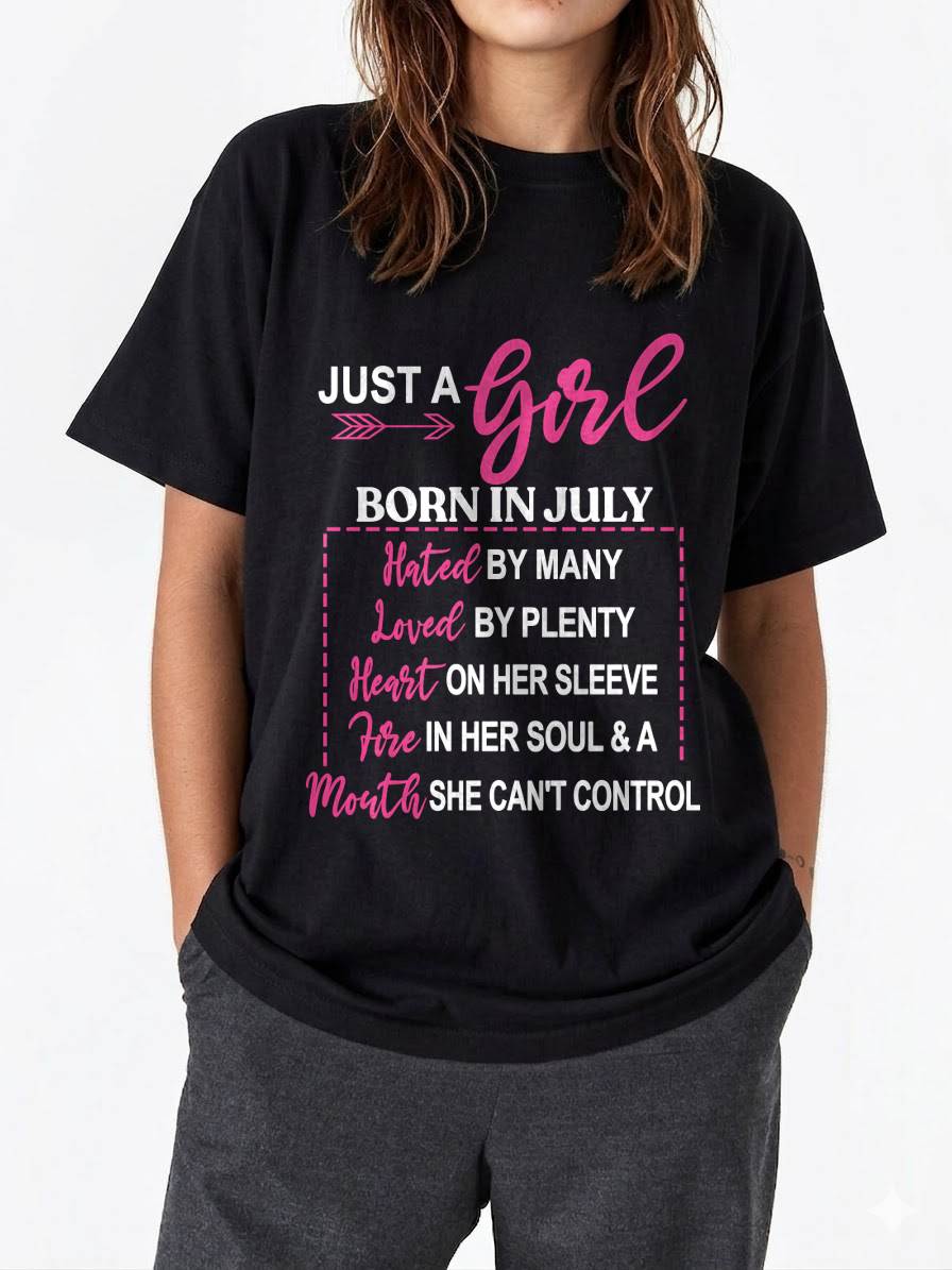 A JULY GIRL – HATED BY MANY, LOVED BY PLENTY - FOR WOMEN - TLEE07 (SKU2604-06-07)