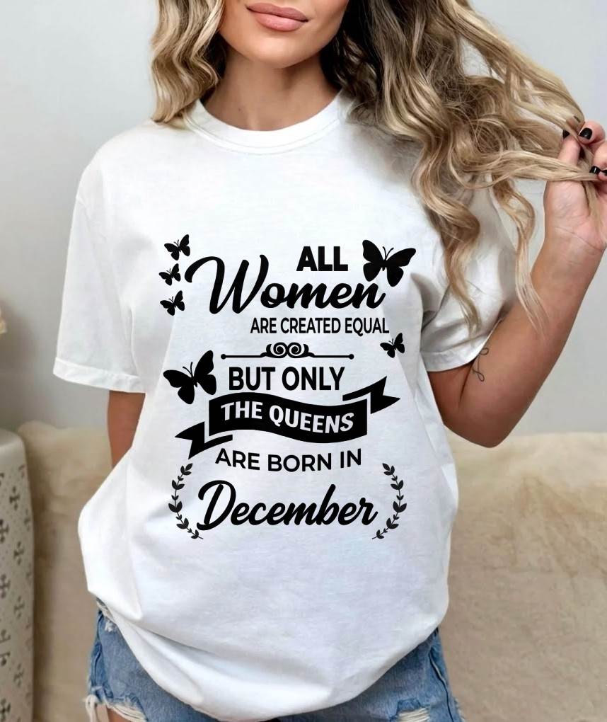 DECEMBER GIRLS ARE TRUE QUEENS - FOR WOMEN - TLEE12 (SKU2605-58-12)