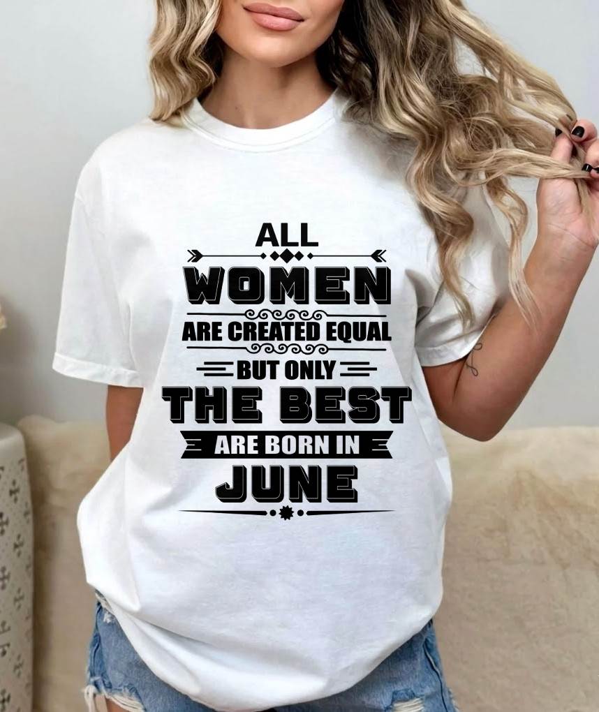JUNE GIRL – ALL WOMEN ARE CREATED EQUAL - FOR WOMEN - TLEE06 (SKU2604-50-06)