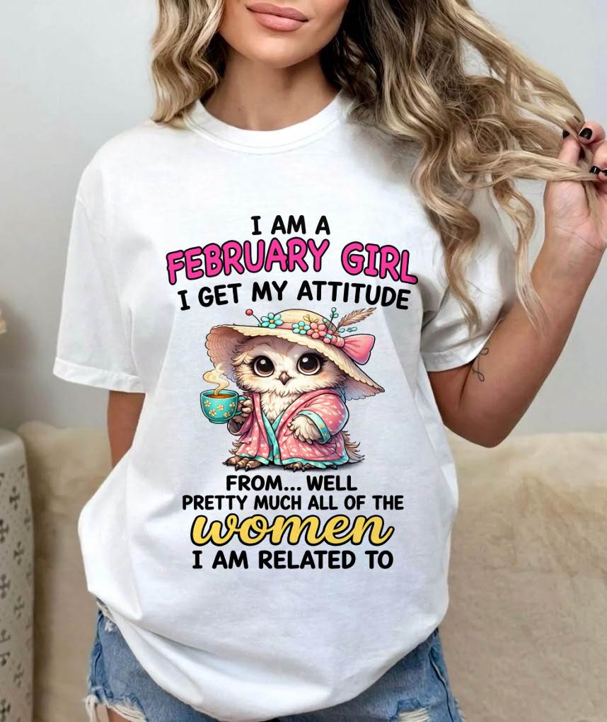FEBRUARY GIRL – I GET MY ATTITUDE FROM MY FAMILY - FOR WOMEN - TLEE02 (SKU2604-294-02)