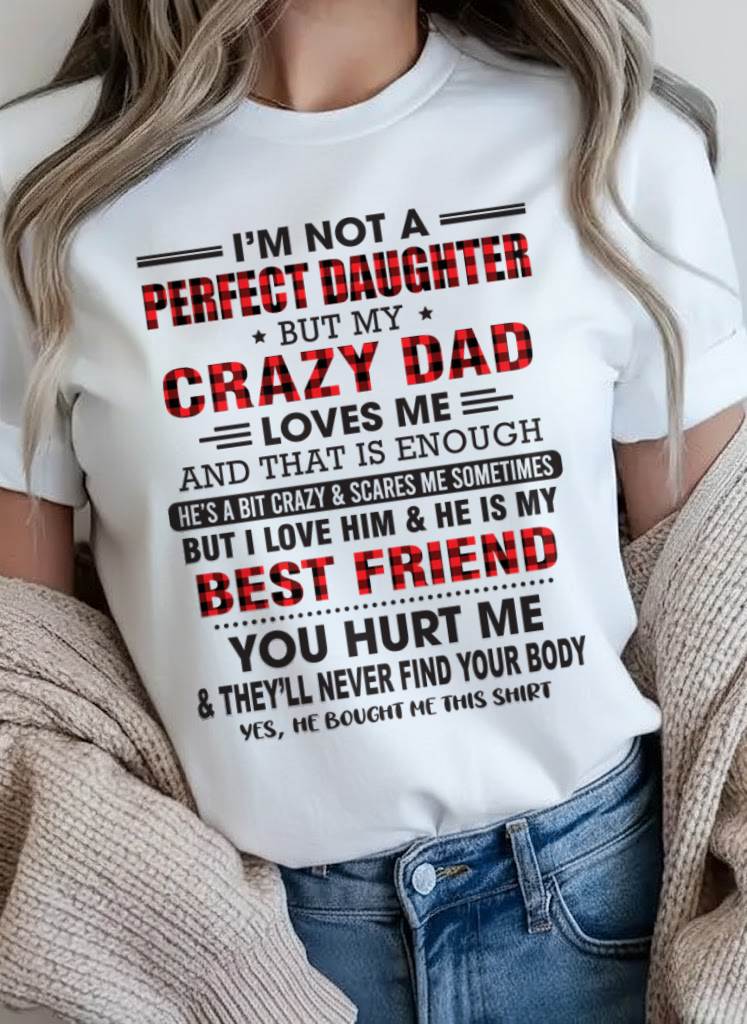 I'M NOT A PERFECT DAUGHTER BUT MY CRAZY DAD - FROM DAD - TLEE00 (SKU26T-01-14-00)