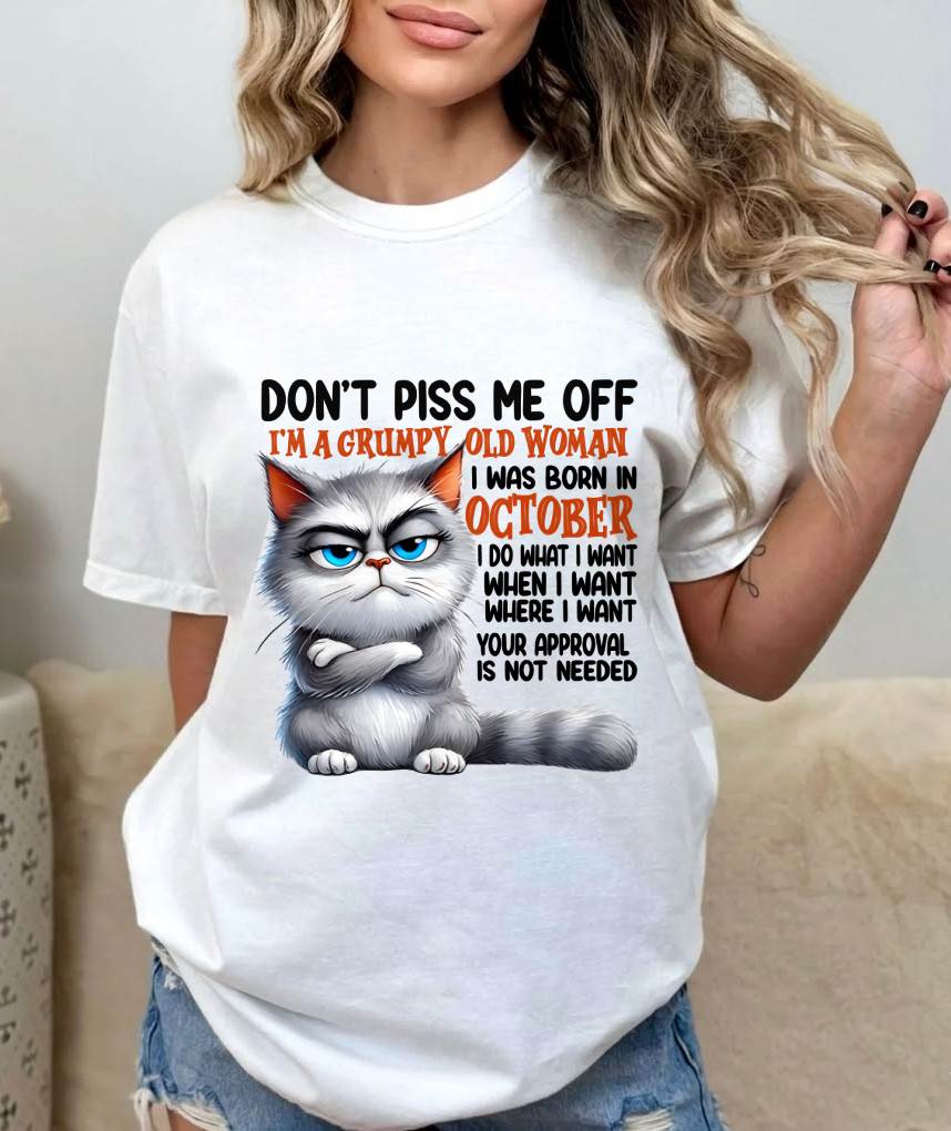 OCTOBER GRUMPY OLD WOMAN CAT T-SHIRT – FUNNY ATTITUDE SHIRT - FOR WOMEN - TLEE10 (SKU2603-319-10)