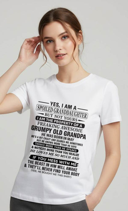 MAY - YES, I AM A SPOILED GRANDDAUGHTER BUT NOT YOURS I AM THE PROPERTY OF A FREAKING AWESOME GRUMPY OLD GRANDPA - FROM GRANDPA - TLEE05 (SKU10-177-05)