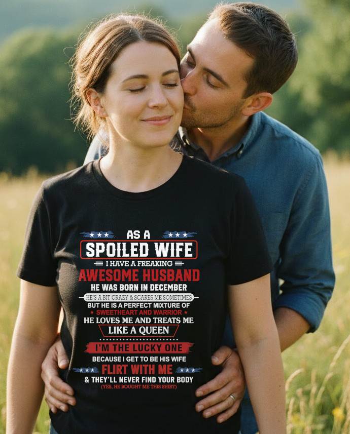 DECEMBER - AS A SPOILED WIFE  I HAVE A FREAKING AWESOME HUSBAND - FROM HUSBAND - TLEE12 (SKU12-290-12)