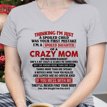 August - I Am Spoiled Daughter Of A Crazy Mom - Gift for Daughter From Mom - TLEE08 (SKU-TMD-SPOILED-08)