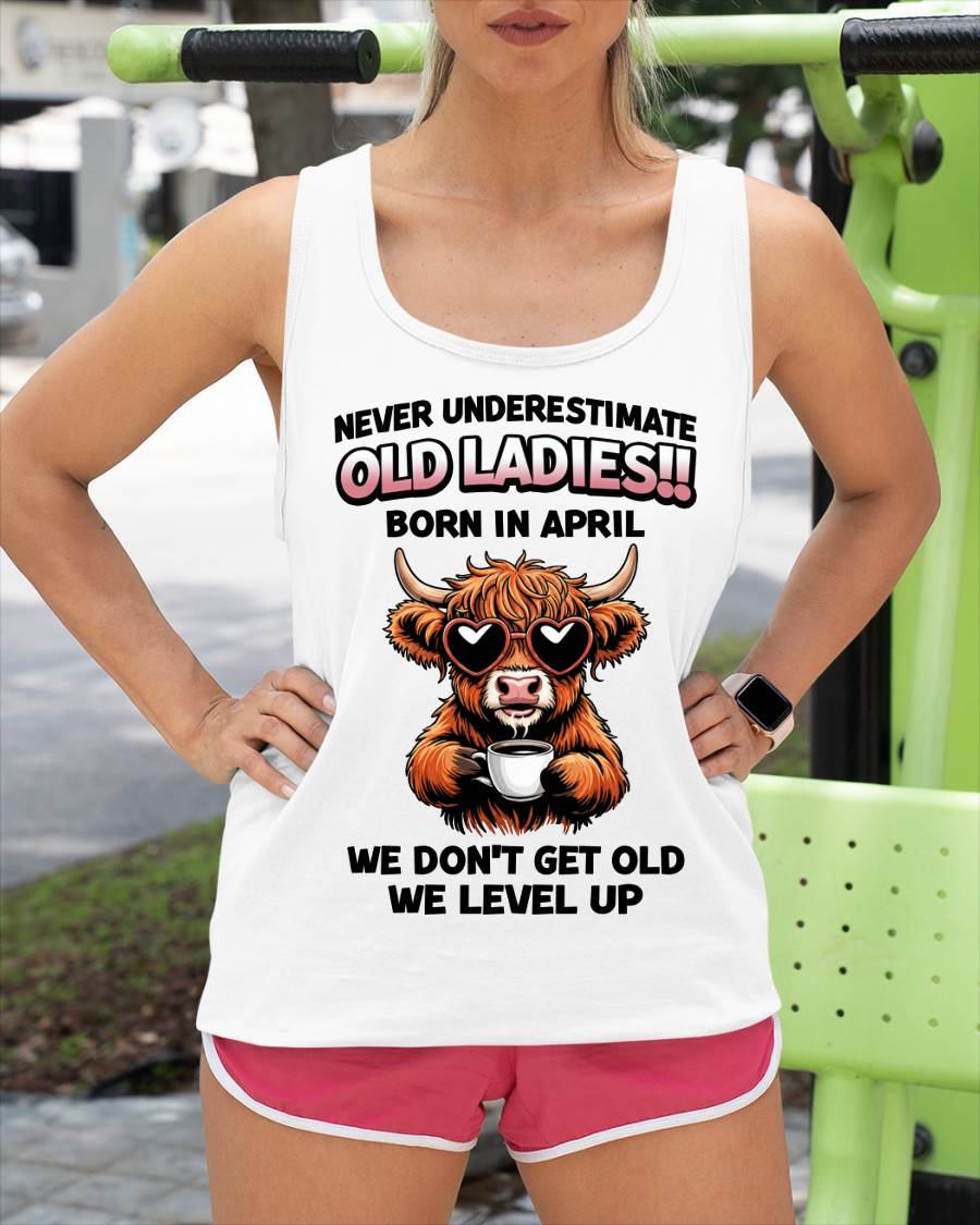 APRIL BORN WOMEN LEVEL UP, NEVER GROW OLD SHIRT - FOR WOMEN - TLEE04 (SKU2606-79-04)