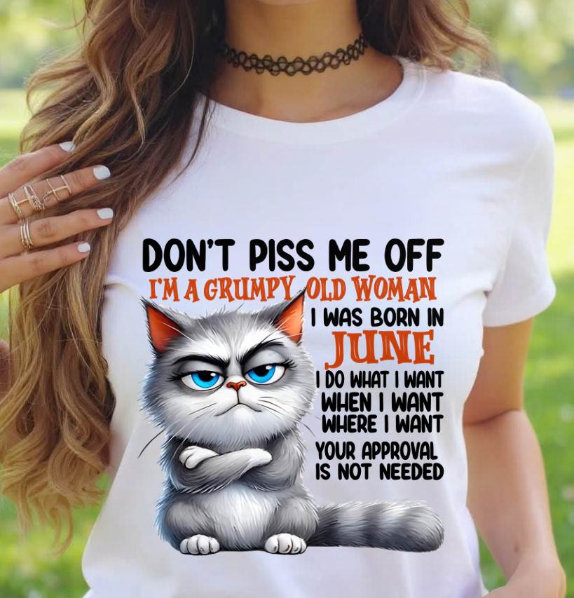 JUNE GRUMPY OLD WOMAN CAT T-SHIRT – FUNNY ATTITUDE SHIRT - FOR WOMEN - TLEE06 (SKU2603-319-06)