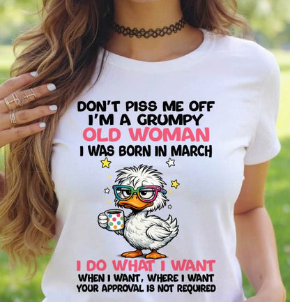 MARCH BORN - FUNNY ATTITUDE DUCK GRUMPY WOMAN T-SHIRT - FOR WOMEN - TLEE03 (SKU2603-238-03)
