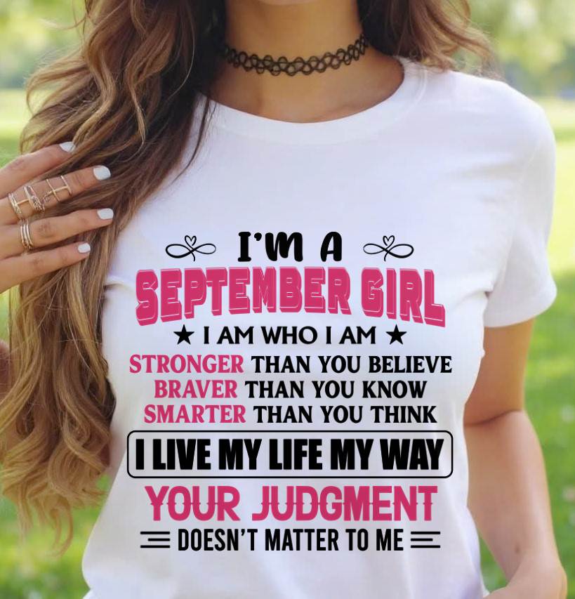 SEPTEMBER GIRL – I AM WHO I AM, STRONGER, BRAVER, SMARTER - FOR WOMEN - TLEE09 (SKU2603-218-09)