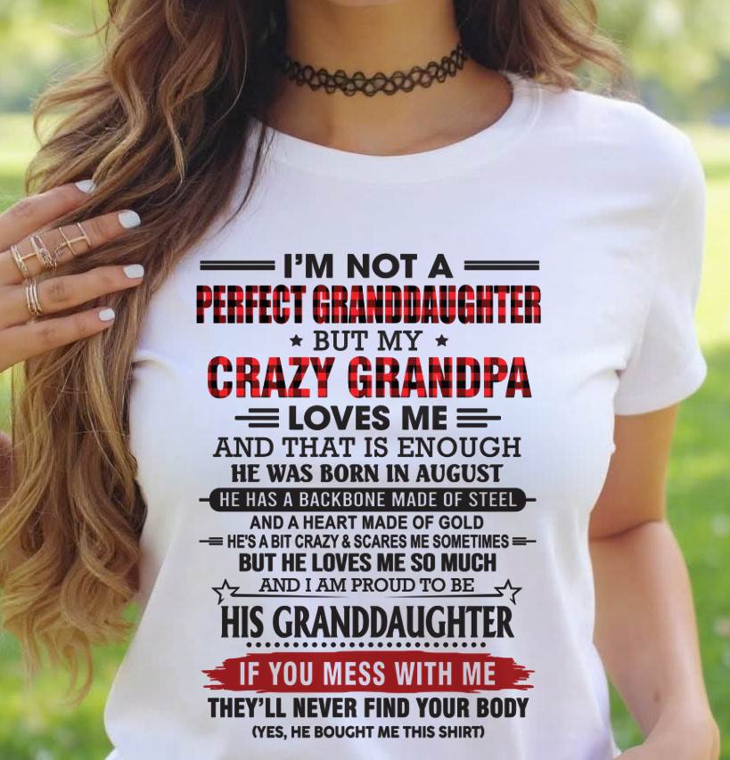 AUGUST - I’M NOT A PERFECT GRANDDAUGHTER BUT MY CRAZY GRANDPA LOVES ME AND THAT IS ENOUGH - FROM GRANDPA - TLEE08 (SKU2603-25-08)