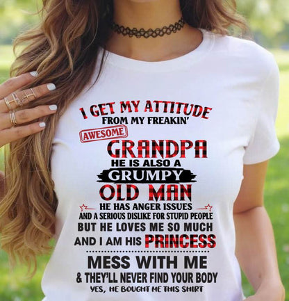 I GET MY ATTITUDE FROM MY FREAKIN’ AWESOME GRANDPA HE IS ALSO A GRUMPY OLD MAN - FROM GRANDPA - TLEE00 (SKU2603-36-00)