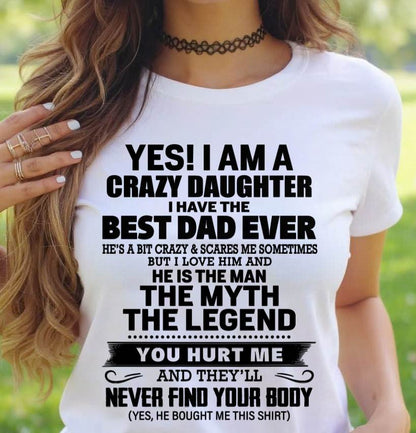 YES! I AM A CRAZY DAUGHTER I HAVE THE BEST DAD EVER - FROM DAD - TLEE00 (SKU2603-65-00)
