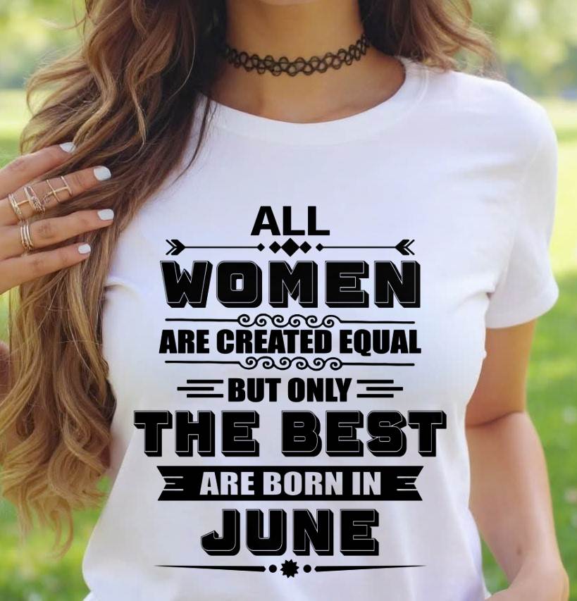 JUNE GIRL – ALL WOMEN ARE CREATED EQUAL - FOR WOMEN - TLEE06 (SKU2604-50-06)