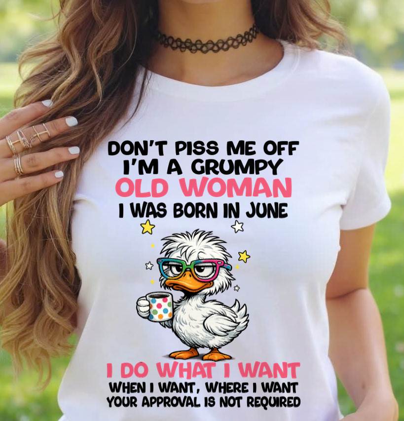 JUNE BORN - FUNNY ATTITUDE DUCK GRUMPY WOMAN T-SHIRT - FOR WOMEN - TLEE06 (SKU2603-238-06)