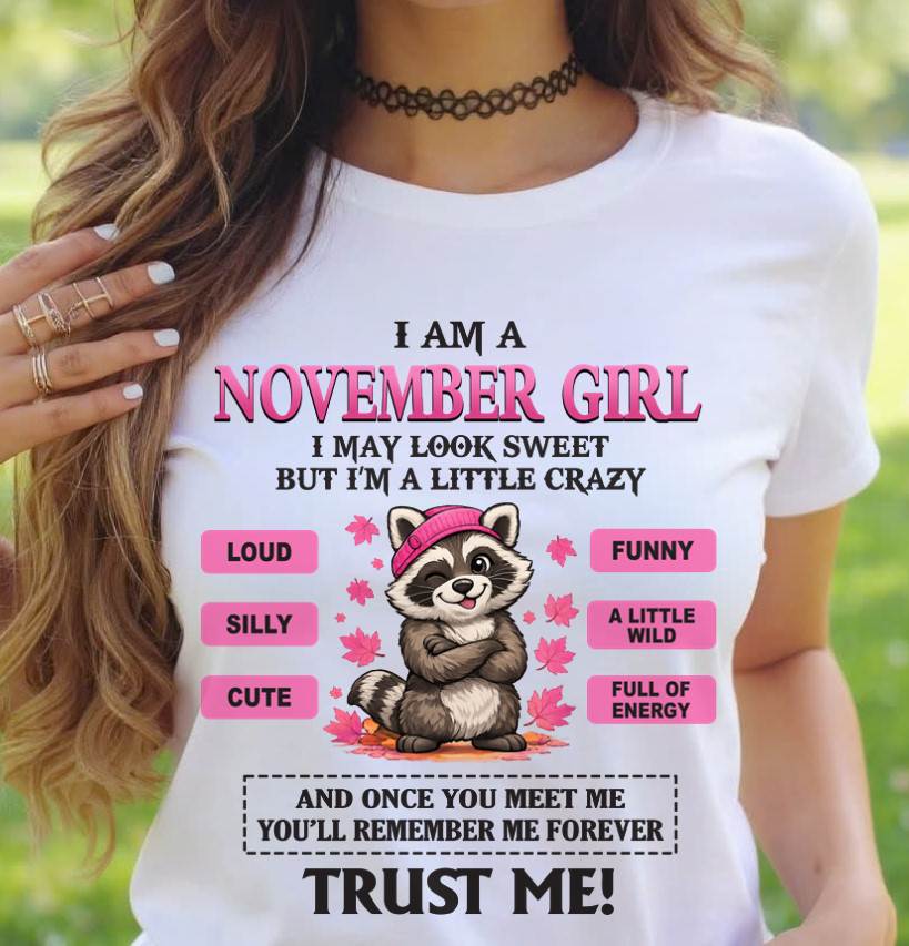 NOVEMBER GIRL - I MAY LOOK SWEET BUT I’M A LITTLE CRAZY - FOR WOMEN - TLEE11 (SKU2603-80-11)
