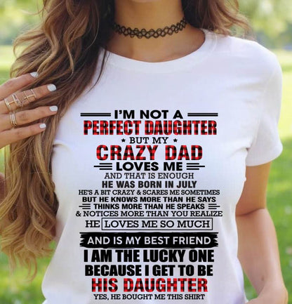 JULY - I MAY NOT BE PERFECT BUT I AM FOREVER LOVED BY MY CRAZY DAD - FROM DAD - TLEE07 (SKU2603-311-07)
